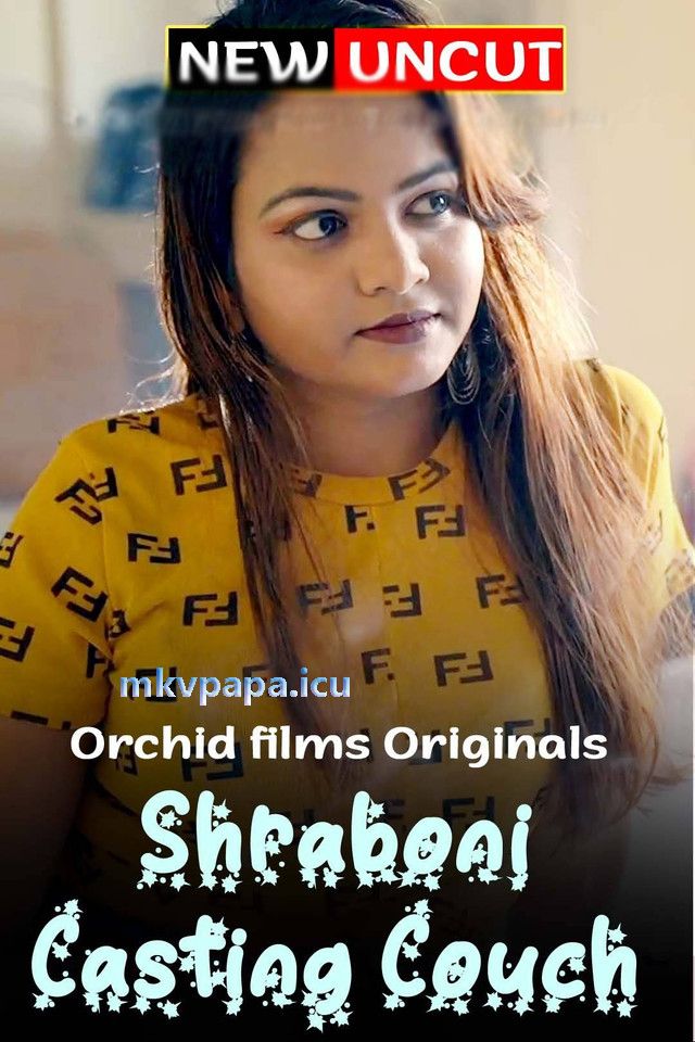 [18+] Shraboni Casting Couch (2022) UNCUT Hindi Short Film HDRip download full movie